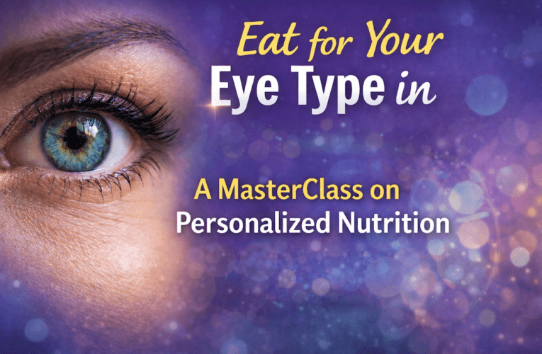 Eat for Your Eye Type in Tulsa: A MasterClass on Personalized Nutrition